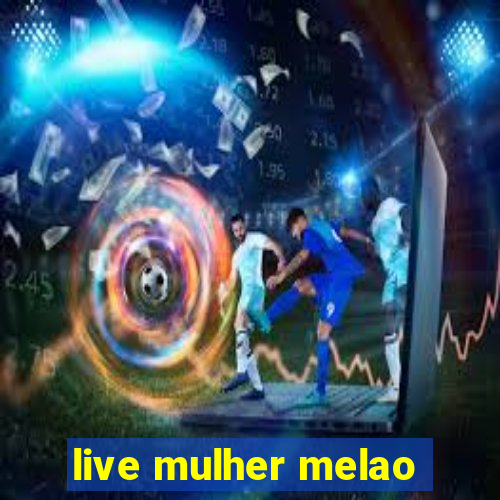 live mulher melao